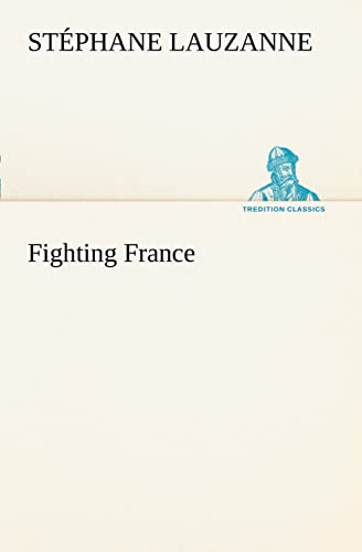 9783849150242: Fighting France (TREDITION CLASSICS)