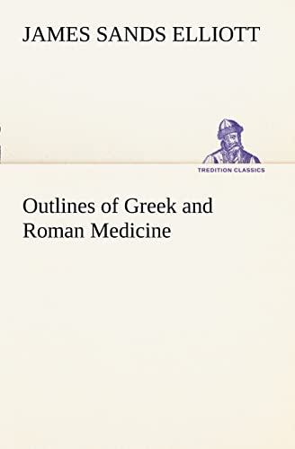 9783849150372: Outlines of Greek and Roman Medicine (TREDITION CLASSICS)