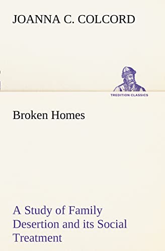 Stock image for Broken Homes A Study of Family Desertion and its Social Treatment for sale by Lucky's Textbooks