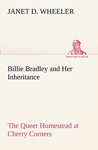 Beispielbild fr Billie Bradley and Her Inheritance The Queer Homestead at Cherry Corners zum Verkauf von Lucky's Textbooks