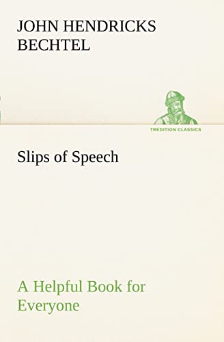 9783849151508: Slips of Speech: a Helpful Book for Everyone Who Aspires to Correct the Everyday Errors of Speaking