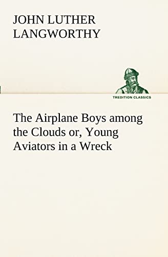 Imagen de archivo de The Airplane Boys among the Clouds or, Young Aviators in a Wreck a la venta por Lucky's Textbooks