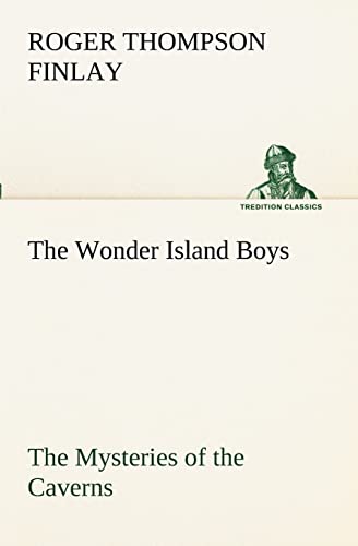 Beispielbild fr The Wonder Island Boys: The Mysteries of the Caverns zum Verkauf von Lucky's Textbooks