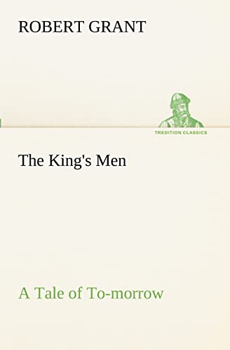 The King's Men A Tale of To-morrow (9783849153137) by Grant Sir, Robert