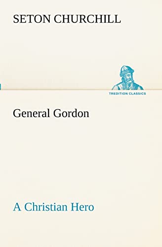 Stock image for General Gordon A Christian Hero for sale by Lucky's Textbooks