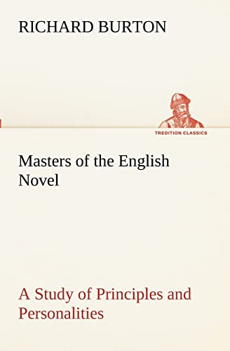 Masters of the English Novel A Study of Principles and Personalities (9783849153229) by Burton Sir, Richard