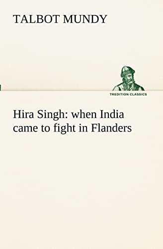 Hira Singh: when India came to fight in Flanders (9783849153298) by Mundy, Talbot