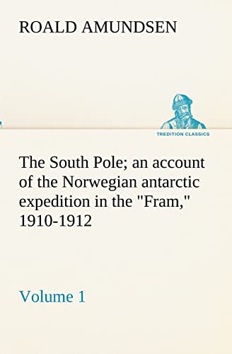 Beispielbild fr The South Pole; an account of the Norwegian antarctic expedition in the Fram, 1910-1912 - Volume 1 zum Verkauf von Lucky's Textbooks