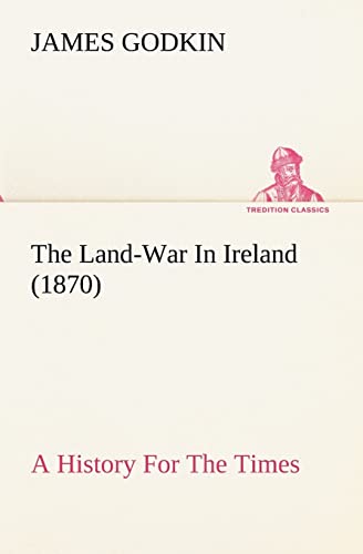 Stock image for The Land-War In Ireland (1870) A History For The Times for sale by Ria Christie Collections