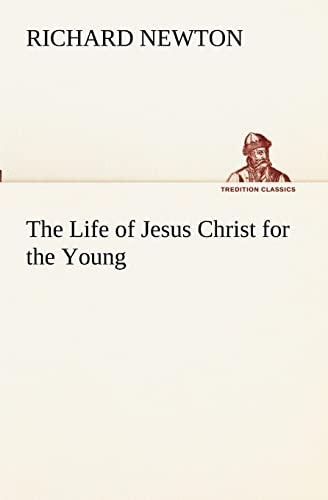 Stock image for The Life of Jesus Christ for the Young for sale by Lucky's Textbooks