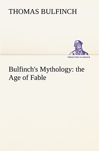 9783849155698: Bulfinch's Mythology: the Age of Fable (TREDITION CLASSICS)