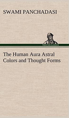 Beispielbild fr The Human Aura Astral Colors and Thought Forms zum Verkauf von Ria Christie Collections