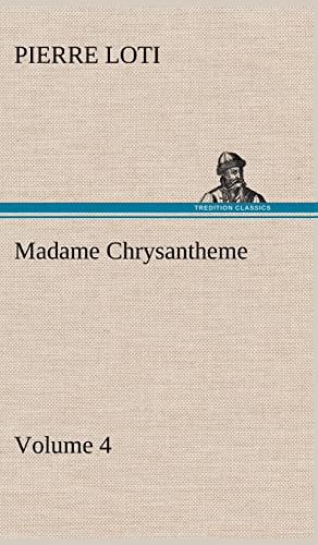 Madame Chrysantheme - Volume 4 (9783849156350) by Loti, Professor Pierre