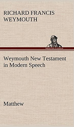 9783849156459: Weymouth New Testament in Modern Speech, Matthew