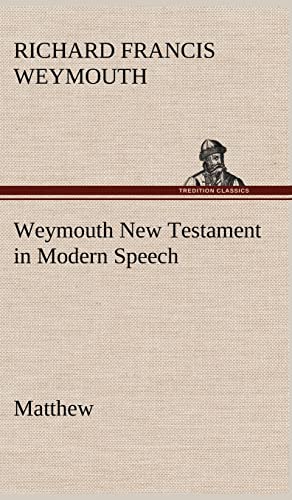 9783849156459: Weymouth New Testament in Modern Speech, Matthew