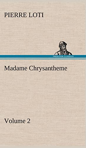 Madame Chrysantheme - Volume 2 (9783849156916) by Loti, Professor Pierre