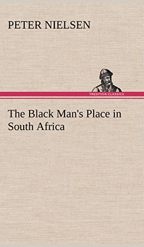 The Black Man's Place in South Africa (9783849157388) by Nielsen, Peter