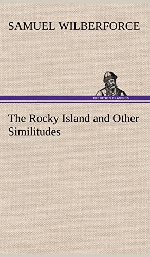 The Rocky Island and Other Similitudes (9783849157418) by Wilberforce Bp., Samuel