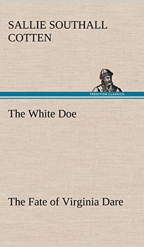 Stock image for The White Doe The Fate of Virginia Dare for sale by Lucky's Textbooks