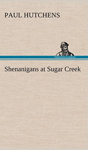 Shenanigans at Sugar Creek (9783849158309) by Hutchens, Paul