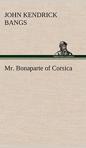 Mr. Bonaparte of Corsica - John Kendrick Bangs