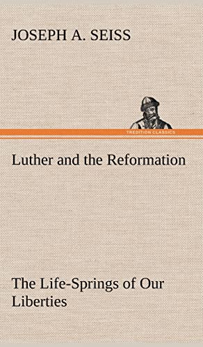 9783849158798: Luther and the Reformation: The Life-Springs of Our Liberties