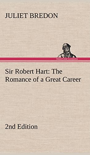 Stock image for Sir Robert Hart The Romance of a Great Career, 2nd Edition for sale by Lucky's Textbooks