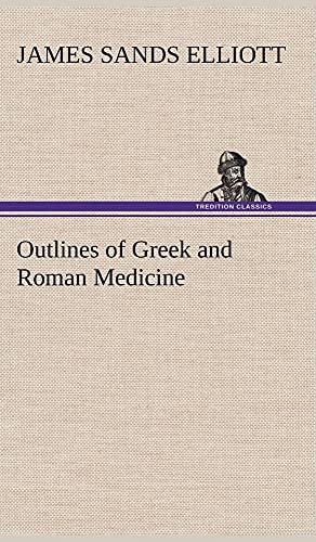 Imagen de archivo de Outlines of Greek and Roman Medicine a la venta por Lucky's Textbooks