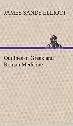 Stock image for Outlines of Greek and Roman Medicine for sale by Lucky's Textbooks