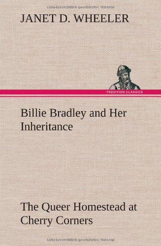 Beispielbild fr Billie Bradley and Her Inheritance The Queer Homestead at Cherry Corners zum Verkauf von Lucky's Textbooks