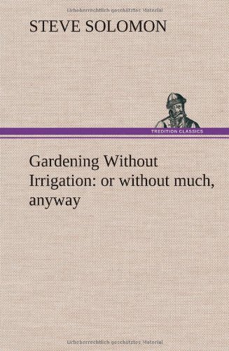 9783849160340: Gardening Without Irrigation: or without much, anyway