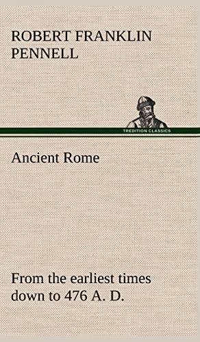 Stock image for Ancient Rome: from the earliest times down to 476 A. D. for sale by Lucky's Textbooks