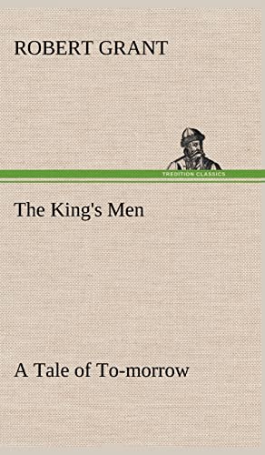 The King's Men A Tale of To-morrow (9783849161989) by Grant Sir, Robert