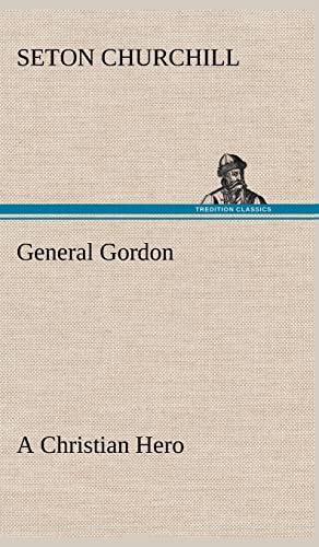 9783849162009: General Gordon A Christian Hero