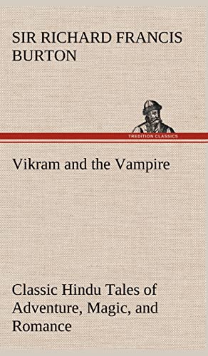 Stock image for Vikram and the Vampire; Classic Hindu Tales of Adventure, Magic, and Romance for sale by Ria Christie Collections