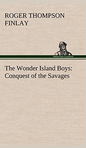 9783849162382: The Wonder Island Boys: Conquest of the Savages