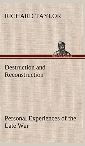 Destruction and Reconstruction: Personal Experiences of the Late War (9783849163433) by Taylor, Professor Richard