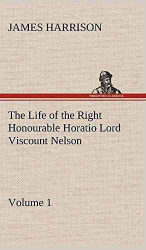 9783849163501: The Life of the Right Honourable Horatio Lord Viscount Nelson, Volume 1