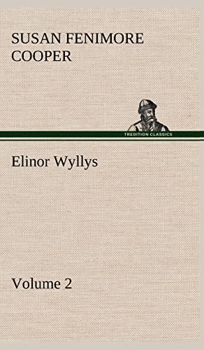 Elinor Wyllys, Volume 2 (9783849163969) by Cooper, Susan Fenimore