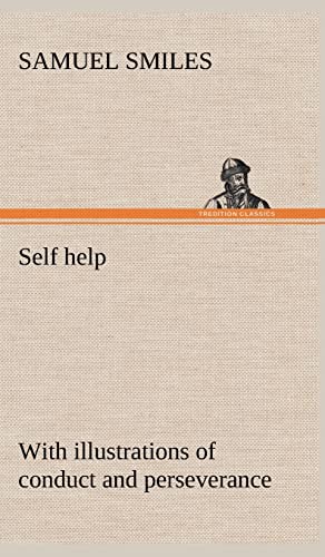 9783849164010: Self help; with illustrations of conduct and perseverance