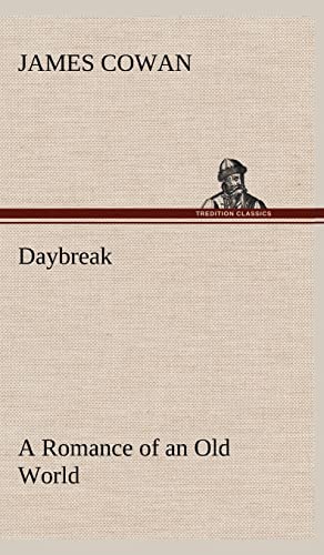 Daybreak; a Romance of an Old World (9783849164065) by Cowan, James