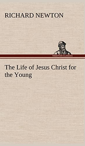 Stock image for The Life of Jesus Christ for the Young for sale by Lucky's Textbooks