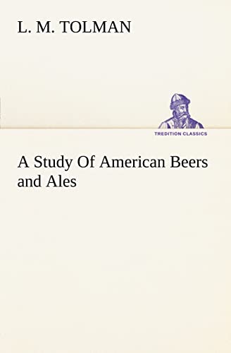 A Study Of American Beers and Ales (9783849166359) by Tolman, L M