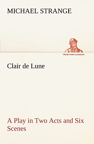 Imagen de archivo de Clair de Lune A Play in Two Acts and Six Scenes a la venta por Lucky's Textbooks