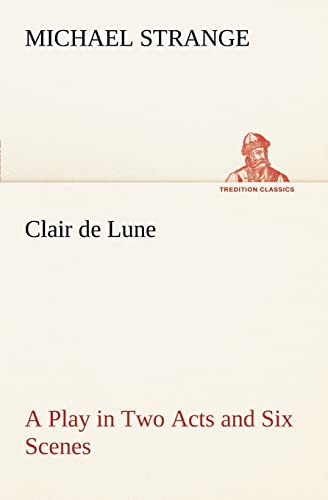 Stock image for Clair de Lune A Play in Two Acts and Six Scenes for sale by Lucky's Textbooks