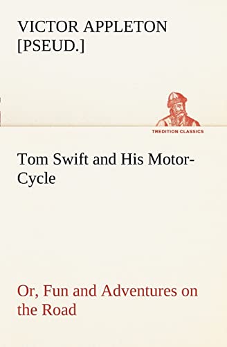 Stock image for Tom Swift and His Motor-Cycle, or, Fun and Adventures on the Road for sale by Lucky's Textbooks