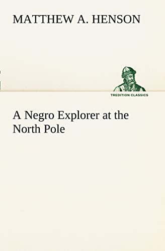 Beispielbild fr A Negro Explorer at the North Pole zum Verkauf von Lucky's Textbooks