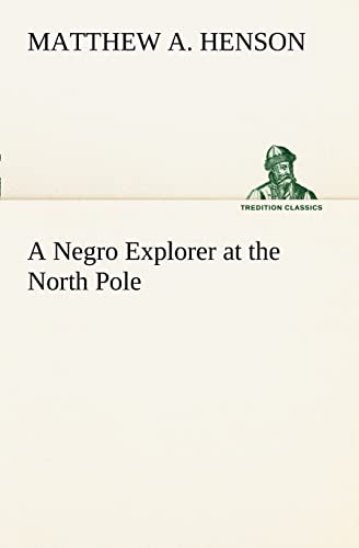 Stock image for A Negro Explorer at the North Pole for sale by Lucky's Textbooks