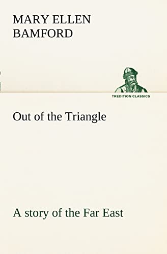 Imagen de archivo de Out of the Triangle: a story of the Far East a la venta por Lucky's Textbooks