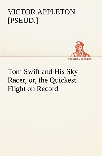 Stock image for Tom Swift and His Sky Racer, or, the Quickest Flight on Record for sale by Lucky's Textbooks